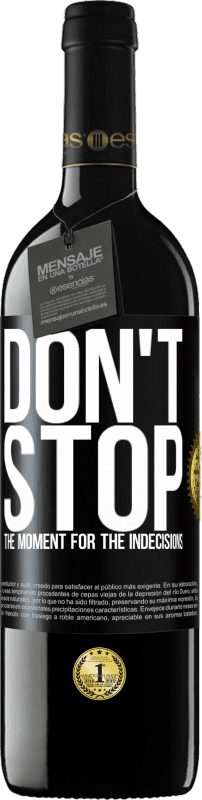 39,95 € Free Shipping | Red Wine RED Edition MBE Reserve Don't stop the moment for the indecisions Black Label. Customizable label Reserve 12 Months Harvest 2014 Tempranillo