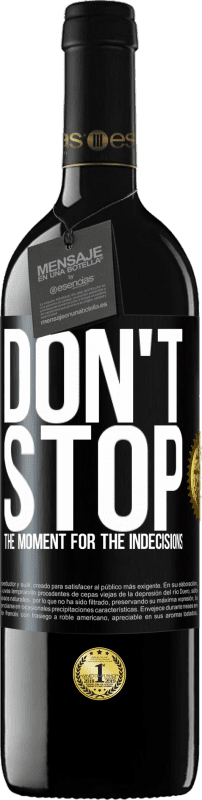 39,95 € Free Shipping | Red Wine RED Edition MBE Reserve Don't stop the moment for the indecisions Black Label. Customizable label Reserve 12 Months Harvest 2015 Tempranillo