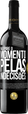 39,95 € Envio grátis | Vinho tinto Edição RED MBE Reserva Não pare o momento pelas indecisões Etiqueta Preta. Etiqueta personalizável Reserva 12 Meses Colheita 2015 Tempranillo