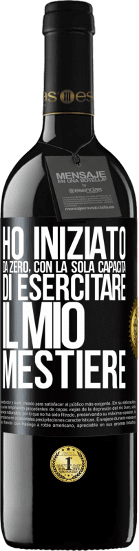 39,95 € Spedizione Gratuita | Vino rosso Edizione RED MBE Riserva Ho iniziato da zero, con la sola capacità di esercitare il mio mestiere Etichetta Nera. Etichetta personalizzabile Riserva 12 Mesi Raccogliere 2015 Tempranillo