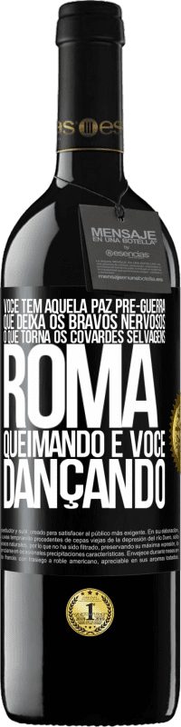 39,95 € Envio grátis | Vinho tinto Edição RED MBE Reserva Você tem aquela paz pré-guerra que deixa os bravos nervosos, o que torna os covardes selvagens. Roma queimando e você Etiqueta Preta. Etiqueta personalizável Reserva 12 Meses Colheita 2015 Tempranillo