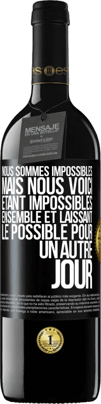 39,95 € Envoi gratuit | Vin rouge Édition RED MBE Réserve Nous sommes impossibles, mais nous voici, étant impossibles ensemble et laissant le possible pour un autre jour Étiquette Noire. Étiquette personnalisable Réserve 12 Mois Récolte 2015 Tempranillo