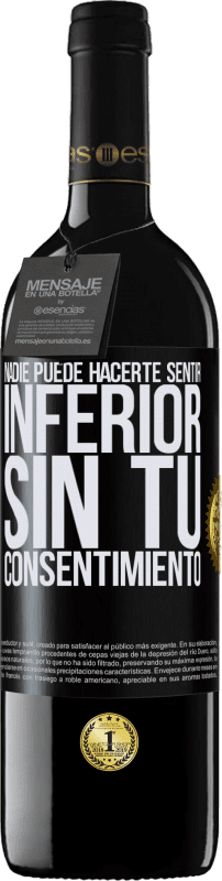 39,95 € Envío gratis | Vino Tinto Edición RED MBE Reserva Nadie puede hacerte sentir inferior sin tu consentimiento Etiqueta Negra. Etiqueta personalizable Reserva 12 Meses Cosecha 2015 Tempranillo