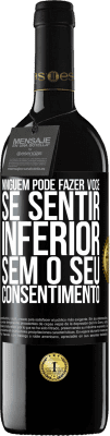 39,95 € Envio grátis | Vinho tinto Edição RED MBE Reserva Ninguém pode fazer você se sentir inferior sem o seu consentimento Etiqueta Preta. Etiqueta personalizável Reserva 12 Meses Colheita 2015 Tempranillo