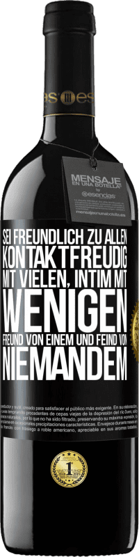 39,95 € Kostenloser Versand | Rotwein RED Ausgabe MBE Reserve Sei freundlich zu allen, kontaktfreudig mit vielen, intim mit wenigen, Freund von einem und Feind von niemandem. Schwarzes Etikett. Anpassbares Etikett Reserve 12 Monate Ernte 2015 Tempranillo