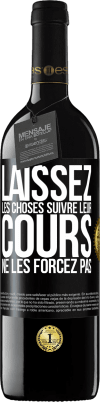 39,95 € Envoi gratuit | Vin rouge Édition RED MBE Réserve Laissez les choses suivre leur cours, ne les forcez pas Étiquette Noire. Étiquette personnalisable Réserve 12 Mois Récolte 2015 Tempranillo