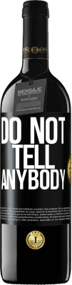 39,95 € 送料無料 | 赤ワイン REDエディション MBE 予約する Do not tell anybody ブラックラベル. カスタマイズ可能なラベル 予約する 12 月 収穫 2016 Tempranillo