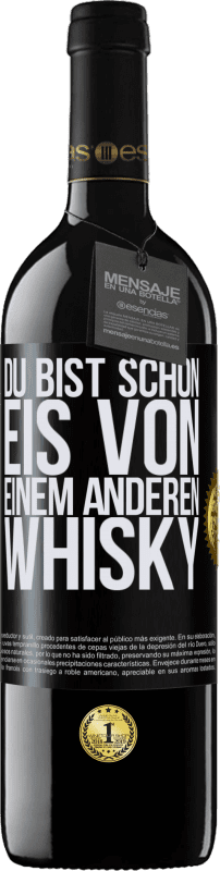 39,95 € Kostenloser Versand | Rotwein RED Ausgabe MBE Reserve Du bist schon Eis von einem anderen Whisky Schwarzes Etikett. Anpassbares Etikett Reserve 12 Monate Ernte 2015 Tempranillo