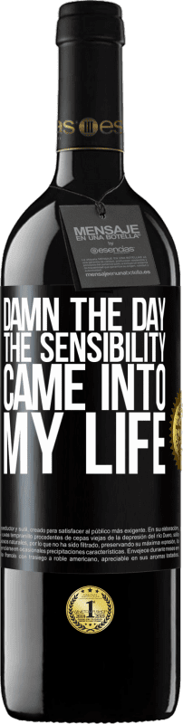 39,95 € Free Shipping | Red Wine RED Edition MBE Reserve Damn the day the sensibility came into my life Black Label. Customizable label Reserve 12 Months Harvest 2014 Tempranillo