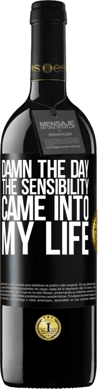 39,95 € Free Shipping | Red Wine RED Edition MBE Reserve Damn the day the sensibility came into my life Black Label. Customizable label Reserve 12 Months Harvest 2015 Tempranillo