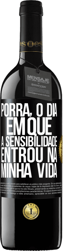 39,95 € Envio grátis | Vinho tinto Edição RED MBE Reserva Porra, o dia em que a sensibilidade entrou na minha vida Etiqueta Preta. Etiqueta personalizável Reserva 12 Meses Colheita 2015 Tempranillo