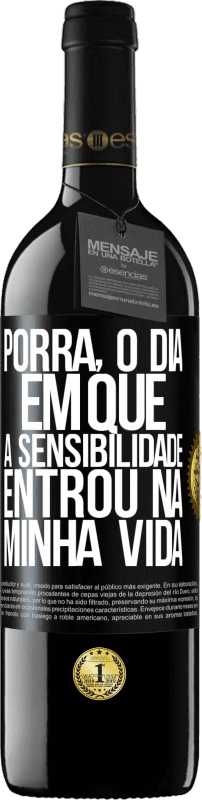 39,95 € Envio grátis | Vinho tinto Edição RED MBE Reserva Porra, o dia em que a sensibilidade entrou na minha vida Etiqueta Preta. Etiqueta personalizável Reserva 12 Meses Colheita 2016 Tempranillo