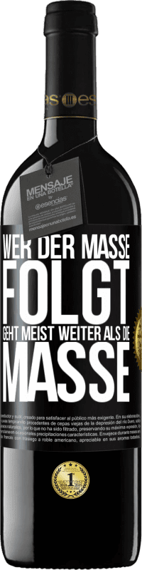 39,95 € Kostenloser Versand | Rotwein RED Ausgabe MBE Reserve Wer der Masse folgt, geht meist weiter als die Masse Schwarzes Etikett. Anpassbares Etikett Reserve 12 Monate Ernte 2015 Tempranillo