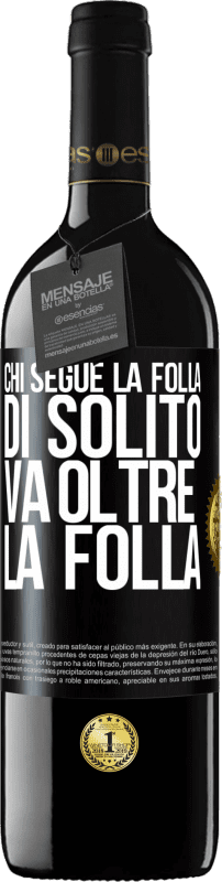 39,95 € Spedizione Gratuita | Vino rosso Edizione RED MBE Riserva Chi segue la folla, di solito va oltre la folla Etichetta Nera. Etichetta personalizzabile Riserva 12 Mesi Raccogliere 2015 Tempranillo