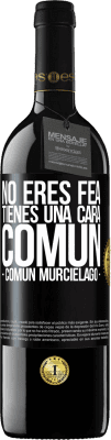 39,95 € 送料無料 | 赤ワイン REDエディション MBE 予約する No eres fea, tienes una cara común (común murciélago) ブラックラベル. カスタマイズ可能なラベル 予約する 12 月 収穫 2016 Tempranillo