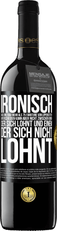 39,95 € Kostenloser Versand | Rotwein RED Ausgabe MBE Reserve Ironisch, dass eine Frau mehr als 75 Farbtöne von Lippenstiften unterscheiden kann aber nicht zwischen einem, der sich lohnt und Schwarzes Etikett. Anpassbares Etikett Reserve 12 Monate Ernte 2015 Tempranillo