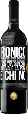 39,95 € Spedizione Gratuita | Vino rosso Edizione RED MBE Riserva Ironico. Che una donna possa differenziare più di 75 tonalità di rossetti e non tra qualcuno che vale la pena e chi no Etichetta Nera. Etichetta personalizzabile Riserva 12 Mesi Raccogliere 2014 Tempranillo