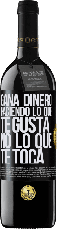 39,95 € Envío gratis | Vino Tinto Edición RED MBE Reserva Gana dinero haciendo lo que te gusta, no lo que te toca Etiqueta Negra. Etiqueta personalizable Reserva 12 Meses Cosecha 2015 Tempranillo