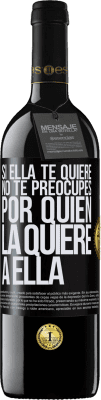 39,95 € Envío gratis | Vino Tinto Edición RED MBE Reserva Si ella te quiere, no te preocupes por quién la quiere a ella Etiqueta Negra. Etiqueta personalizable Reserva 12 Meses Cosecha 2015 Tempranillo