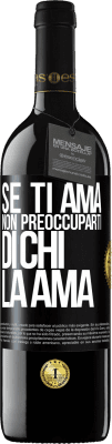 39,95 € Spedizione Gratuita | Vino rosso Edizione RED MBE Riserva Se ti ama, non preoccuparti di chi la ama Etichetta Nera. Etichetta personalizzabile Riserva 12 Mesi Raccogliere 2014 Tempranillo