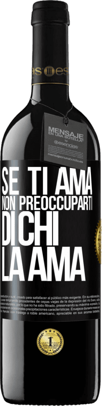 39,95 € Spedizione Gratuita | Vino rosso Edizione RED MBE Riserva Se ti ama, non preoccuparti di chi la ama Etichetta Nera. Etichetta personalizzabile Riserva 12 Mesi Raccogliere 2015 Tempranillo