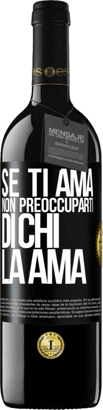 39,95 € Spedizione Gratuita | Vino rosso Edizione RED MBE Riserva Se ti ama, non preoccuparti di chi la ama Etichetta Nera. Etichetta personalizzabile Riserva 12 Mesi Raccogliere 2016 Tempranillo