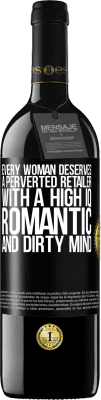 39,95 € Free Shipping | Red Wine RED Edition MBE Reserve Every woman deserves a perverted retailer with a high IQ, romantic and dirty mind Black Label. Customizable label Reserve 12 Months Harvest 2014 Tempranillo