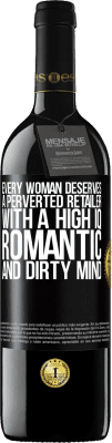 39,95 € Free Shipping | Red Wine RED Edition MBE Reserve Every woman deserves a perverted retailer with a high IQ, romantic and dirty mind Black Label. Customizable label Reserve 12 Months Harvest 2015 Tempranillo