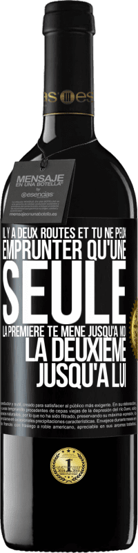 39,95 € Envoi gratuit | Vin rouge Édition RED MBE Réserve Il y a deux routes et tu ne peux emprunter qu'une seule. La première te mène jusqu'à moi, la deuxième jusqu'à lui Étiquette Noire. Étiquette personnalisable Réserve 12 Mois Récolte 2015 Tempranillo