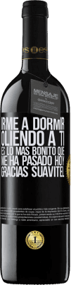 39,95 € Envío gratis | Vino Tinto Edición RED MBE Reserva Irme a dormir oliendo a ti es lo más bonito que me ha pasado hoy. Gracias Suavitel Etiqueta Negra. Etiqueta personalizable Reserva 12 Meses Cosecha 2014 Tempranillo