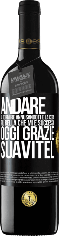 39,95 € Spedizione Gratuita | Vino rosso Edizione RED MBE Riserva Andare a dormire annusandoti è la cosa più bella che mi è successa oggi. Grazie Suavitel Etichetta Nera. Etichetta personalizzabile Riserva 12 Mesi Raccogliere 2015 Tempranillo