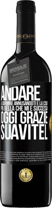 39,95 € Spedizione Gratuita | Vino rosso Edizione RED MBE Riserva Andare a dormire annusandoti è la cosa più bella che mi è successa oggi. Grazie Suavitel Etichetta Nera. Etichetta personalizzabile Riserva 12 Mesi Raccogliere 2016 Tempranillo
