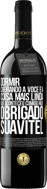 39,95 € Envio grátis | Vinho tinto Edição RED MBE Reserva Dormir cheirando a você é a coisa mais linda que aconteceu comigo hoje. Obrigado Suavitel Etiqueta Preta. Etiqueta personalizável Reserva 12 Meses Colheita 2015 Tempranillo