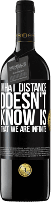39,95 € Free Shipping | Red Wine RED Edition MBE Reserve What distance does not know is that we are infinite Black Label. Customizable label Reserve 12 Months Harvest 2016 Tempranillo