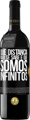 39,95 € Envio grátis | Vinho tinto Edição RED MBE Reserva Que distância não se sabe é que somos infinitos Etiqueta Preta. Etiqueta personalizável Reserva 12 Meses Colheita 2016 Tempranillo
