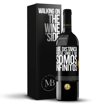 «Que distância não se sabe é que somos infinitos» Edição RED MBE Reserva