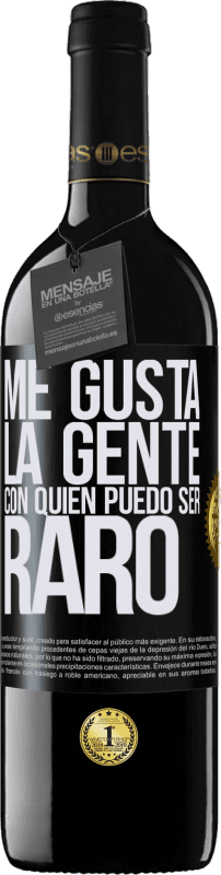 39,95 € Envío gratis | Vino Tinto Edición RED MBE Reserva Me gusta la gente con quien puedo ser raro Etiqueta Negra. Etiqueta personalizable Reserva 12 Meses Cosecha 2015 Tempranillo