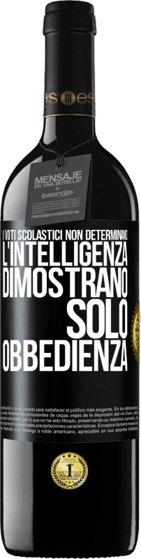 39,95 € Spedizione Gratuita | Vino rosso Edizione RED MBE Riserva I voti scolastici non determinano l'intelligenza. Dimostrano solo obbedienza Etichetta Nera. Etichetta personalizzabile Riserva 12 Mesi Raccogliere 2015 Tempranillo