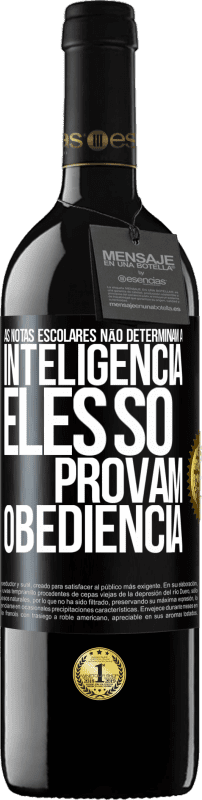 39,95 € Envio grátis | Vinho tinto Edição RED MBE Reserva As notas escolares não determinam a inteligência. Eles só provam obediência Etiqueta Preta. Etiqueta personalizável Reserva 12 Meses Colheita 2015 Tempranillo