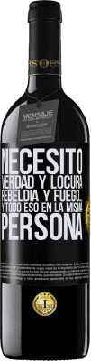 39,95 € Envío gratis | Vino Tinto Edición RED MBE Reserva Necesito verdad y locura, rebeldía y fuego… Y todo eso en la misma persona Etiqueta Negra. Etiqueta personalizable Reserva 12 Meses Cosecha 2016 Tempranillo