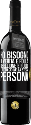 39,95 € Spedizione Gratuita | Vino rosso Edizione RED MBE Riserva Ho bisogno di verità e follia, ribellione e fuoco ... E tutto ciò nella stessa persona Etichetta Nera. Etichetta personalizzabile Riserva 12 Mesi Raccogliere 2014 Tempranillo