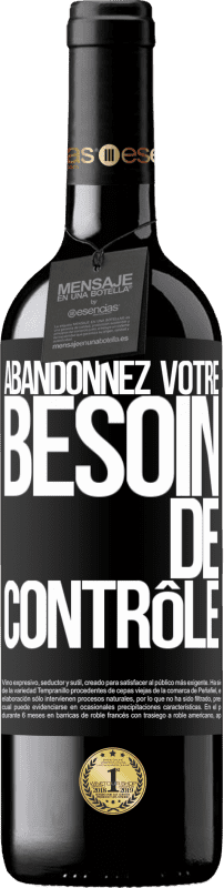 39,95 € Envoi gratuit | Vin rouge Édition RED MBE Réserve Abandonnez votre besoin de contrôle Étiquette Noire. Étiquette personnalisable Réserve 12 Mois Récolte 2015 Tempranillo