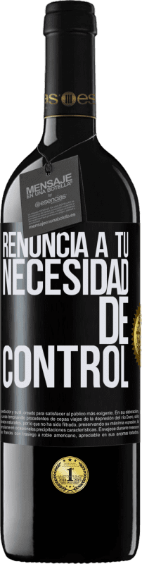 39,95 € Envío gratis | Vino Tinto Edición RED MBE Reserva Renuncia a tu necesidad de control Etiqueta Negra. Etiqueta personalizable Reserva 12 Meses Cosecha 2015 Tempranillo