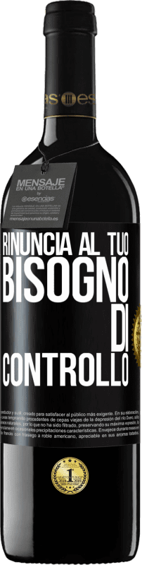 39,95 € Spedizione Gratuita | Vino rosso Edizione RED MBE Riserva Rinuncia al tuo bisogno di controllo Etichetta Nera. Etichetta personalizzabile Riserva 12 Mesi Raccogliere 2015 Tempranillo