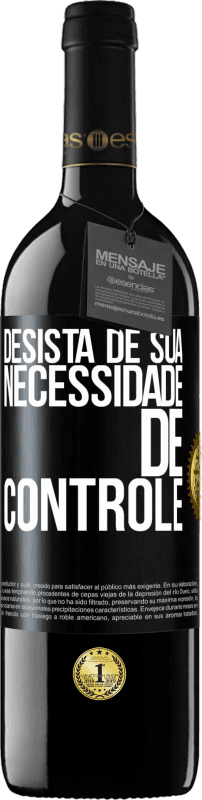 39,95 € Envio grátis | Vinho tinto Edição RED MBE Reserva Desista de sua necessidade de controle Etiqueta Preta. Etiqueta personalizável Reserva 12 Meses Colheita 2015 Tempranillo