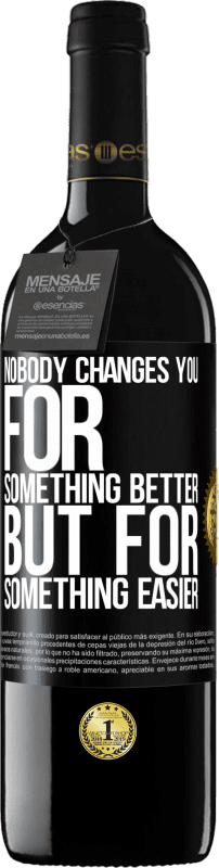 39,95 € Free Shipping | Red Wine RED Edition MBE Reserve Nobody changes you for something better, but for something easier Black Label. Customizable label Reserve 12 Months Harvest 2015 Tempranillo