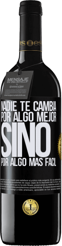 39,95 € Envío gratis | Vino Tinto Edición RED MBE Reserva Nadie te cambia por algo mejor, sino por algo más fácil Etiqueta Negra. Etiqueta personalizable Reserva 12 Meses Cosecha 2015 Tempranillo