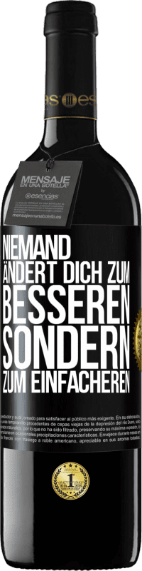 39,95 € Kostenloser Versand | Rotwein RED Ausgabe MBE Reserve Niemand ändert dich zum Besseren sondern zum Einfacheren Schwarzes Etikett. Anpassbares Etikett Reserve 12 Monate Ernte 2015 Tempranillo