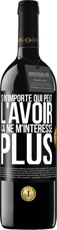 39,95 € Envoi gratuit | Vin rouge Édition RED MBE Réserve Si n'importe qui peut l'avoir, ça ne m'intéresse plus Étiquette Noire. Étiquette personnalisable Réserve 12 Mois Récolte 2015 Tempranillo