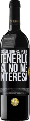 39,95 € Envío gratis | Vino Tinto Edición RED MBE Reserva Si cualquiera puede tenerlo, ya no me interesa Etiqueta Negra. Etiqueta personalizable Reserva 12 Meses Cosecha 2015 Tempranillo